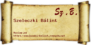 Szeleczki Bálint névjegykártya
